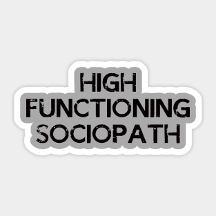 High Functioning Sociopath Sticker